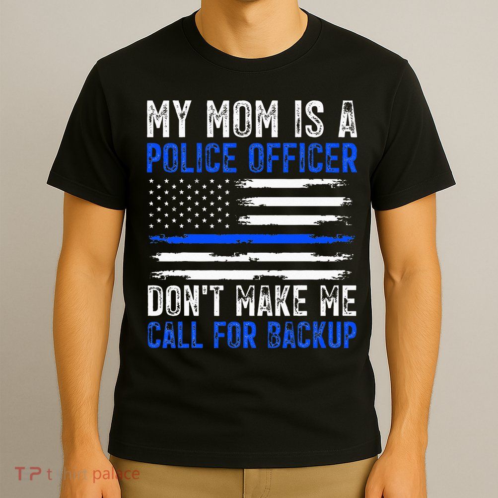 My Mom Is A Police Officer T-Shirt