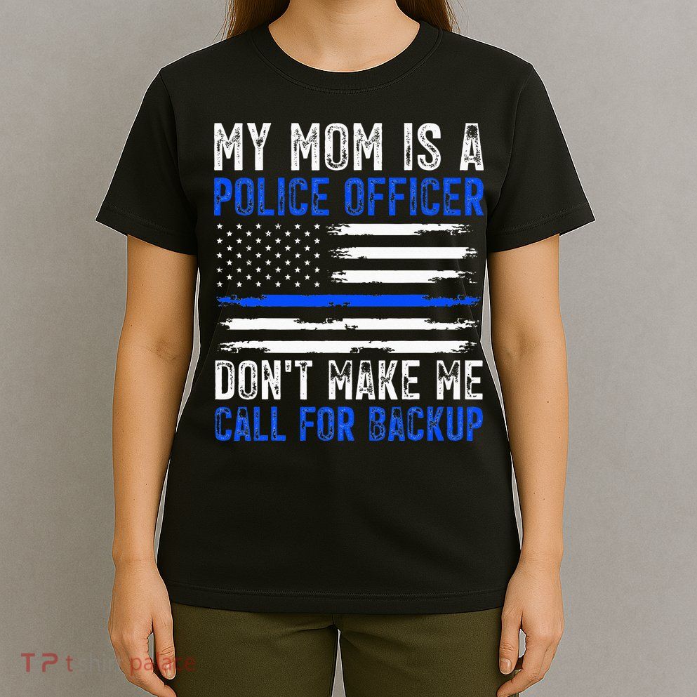 My Mom Is A Police Officer T-Shirt