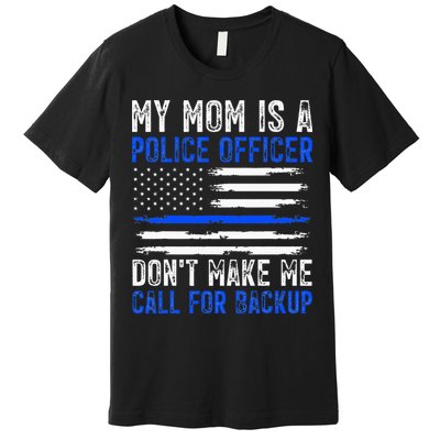 My Mom Is A Police Officer Premium T-Shirt