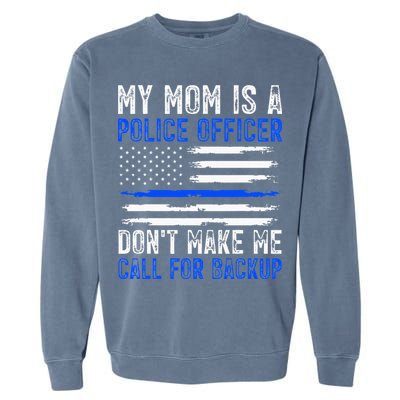 My Mom Is A Police Officer Garment-Dyed Sweatshirt