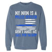 My Mom Is A Police Officer Garment-Dyed Sweatshirt
