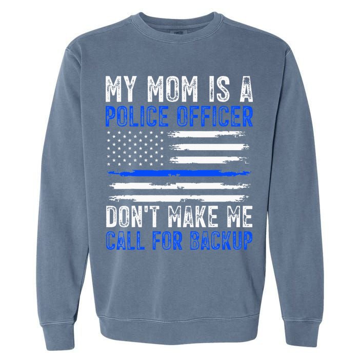 My Mom Is A Police Officer Garment-Dyed Sweatshirt