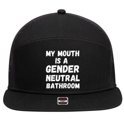 My Mouth Is A Gender Neutral Bathroom Funny 7 Panel Mesh Trucker Snapback Hat