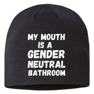 My Mouth Is A Gender Neutral Bathroom Funny Sustainable Beanie