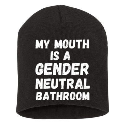 My Mouth Is A Gender Neutral Bathroom Funny Short Acrylic Beanie