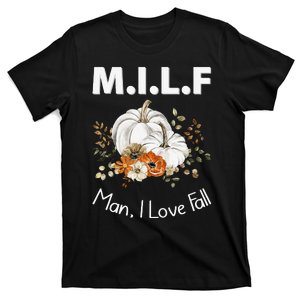 MILF Man I Love Fall Funny Seasonal Pumpkin Autumn T-Shirt