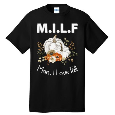 MILF Man I Love Fall Funny Seasonal Pumpkin Autumn Tall T-Shirt