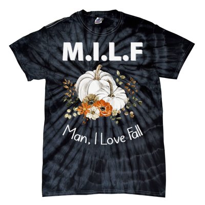 MILF Man I Love Fall Funny Seasonal Pumpkin Autumn Tie-Dye T-Shirt