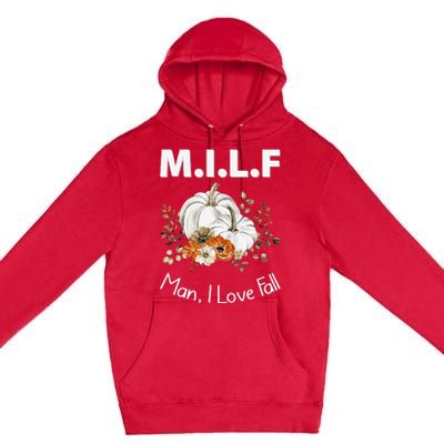 MILF Man I Love Fall Funny Seasonal Pumpkin Autumn Premium Pullover Hoodie