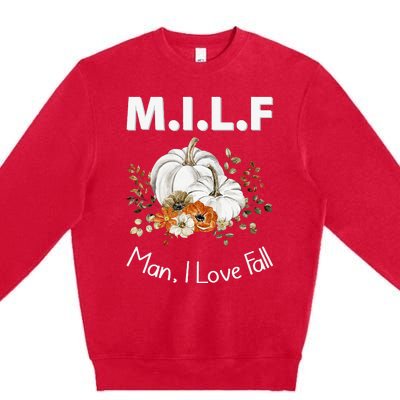 MILF Man I Love Fall Funny Seasonal Pumpkin Autumn Premium Crewneck Sweatshirt