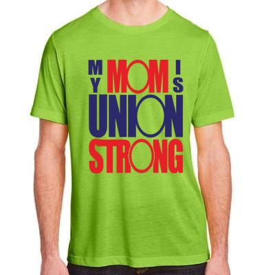 My Mom Is Union Strong Gift Adult ChromaSoft Performance T-Shirt