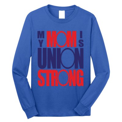 My Mom Is Union Strong Gift Long Sleeve Shirt