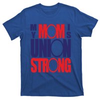 My Mom Is Union Strong Gift T-Shirt