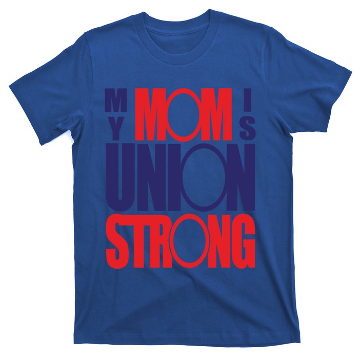 My Mom Is Union Strong Gift T-Shirt