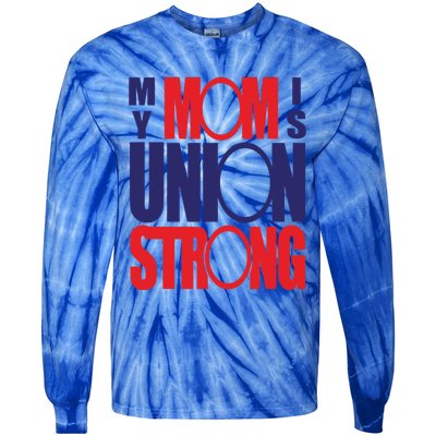 My Mom Is Union Strong Gift Tie-Dye Long Sleeve Shirt