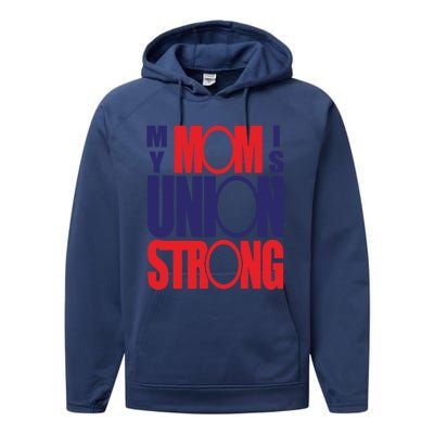 My Mom Is Union Strong Gift Performance Fleece Hoodie