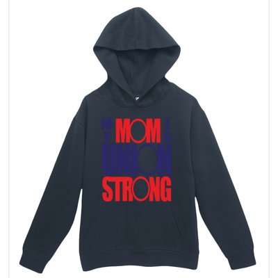 My Mom Is Union Strong Gift Urban Pullover Hoodie