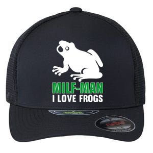 MILF Man I Love Frogs Funny Frog Flexfit Unipanel Trucker Cap