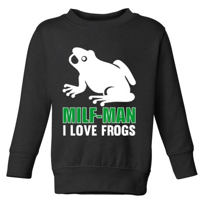 MILF Man I Love Frogs Funny Frog Toddler Sweatshirt