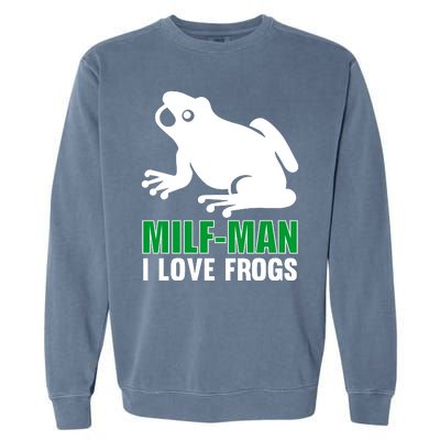 MILF Man I Love Frogs Funny Frog Garment-Dyed Sweatshirt