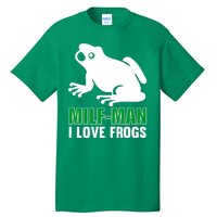 MILF Man I Love Frogs Funny Frog Tall T-Shirt