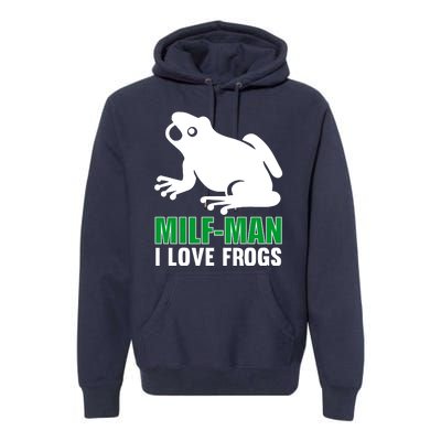 MILF Man I Love Frogs Funny Frog Premium Hoodie