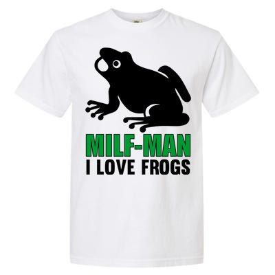 MILF Man I Love Frogs Funny Frog Garment-Dyed Heavyweight T-Shirt