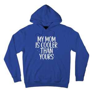 My Mom Is Cooler Than Yours Sarcastic Mother Love Saying Gift Hoodie