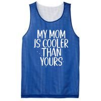 My Mom Is Cooler Than Yours Sarcastic Mother Love Saying Gift Mesh Reversible Basketball Jersey Tank