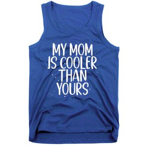 My Mom Is Cooler Than Yours Sarcastic Mother Love Saying Gift Tank Top