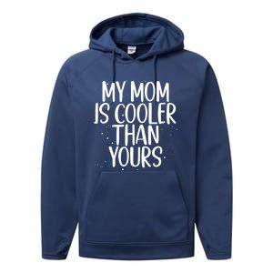 My Mom Is Cooler Than Yours Sarcastic Mother Love Saying Gift Performance Fleece Hoodie