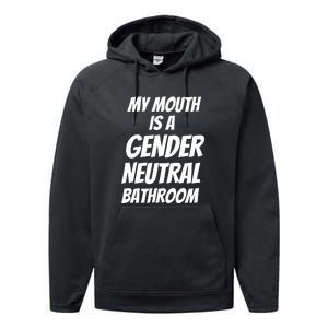 My Mouth Is A Gender Neutral Bathroom Funny Performance Fleece Hoodie