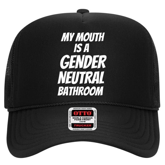 My Mouth Is A Gender Neutral Bathroom Funny High Crown Mesh Back Trucker Hat