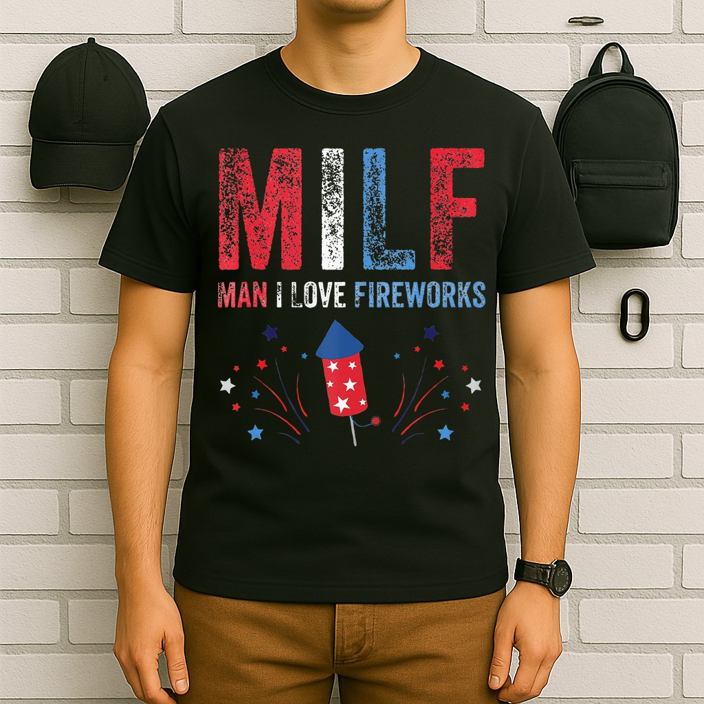 MILF Man I Love Fireworks Funny American 4th Of July Men T-Shirt