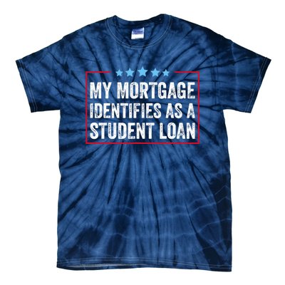 My Mortgage Identifies As A Student Loan Cancel Student Debt Tie-Dye T-Shirt