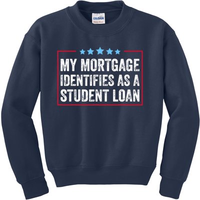 My Mortgage Identifies As A Student Loan Cancel Student Debt Kids Sweatshirt