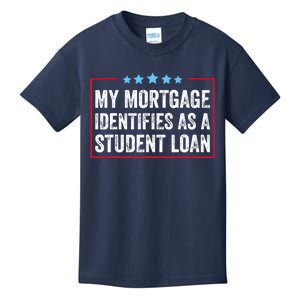 My Mortgage Identifies As A Student Loan Cancel Student Debt Kids T-Shirt