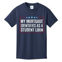 My Mortgage Identifies As A Student Loan Cancel Student Debt Kids T-Shirt