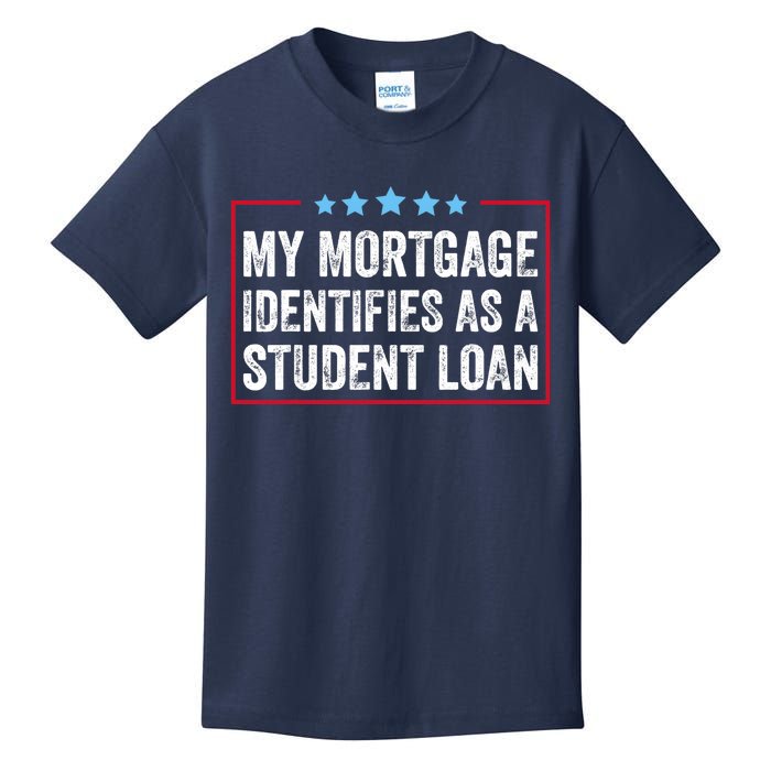 My Mortgage Identifies As A Student Loan Cancel Student Debt Kids T-Shirt