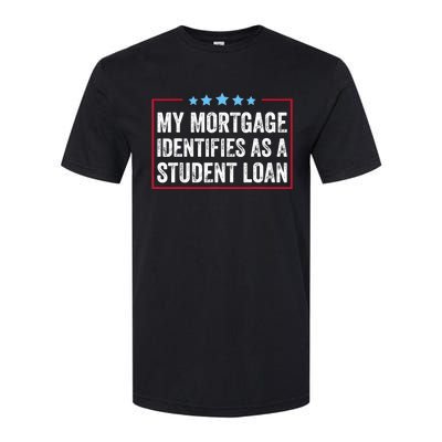 My Mortgage Identifies As A Student Loan Cancel Student Debt Softstyle CVC T-Shirt