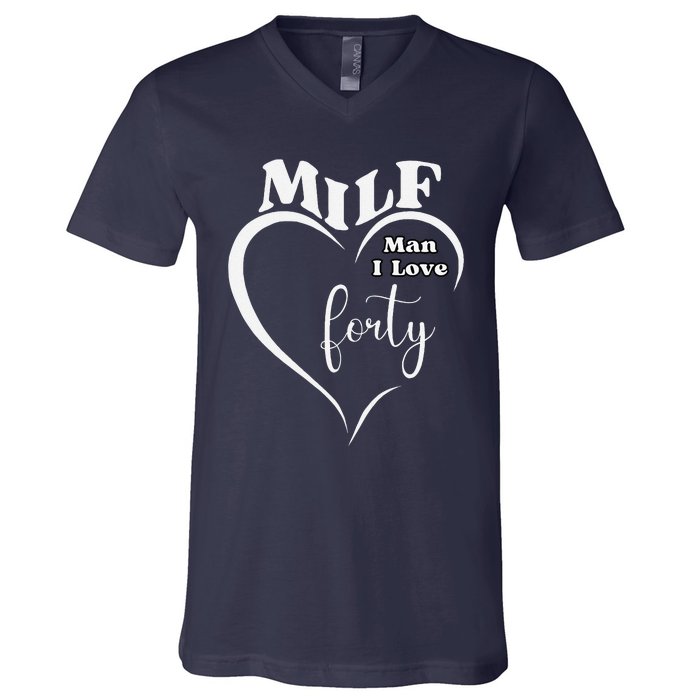 Milf Man I Love Forty Funny Over The Hill Milestone Birthday V-Neck T-Shirt