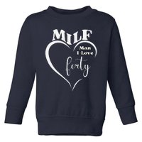 Milf Man I Love Forty Funny Over The Hill Milestone Birthday Toddler Sweatshirt