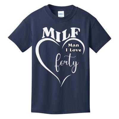 Milf Man I Love Forty Funny Over The Hill Milestone Birthday Kids T-Shirt