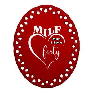 Milf Man I Love Forty Funny Over The Hill Milestone Birthday Ceramic Oval Ornament