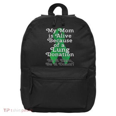 My Mom Is Alive Because Of A Lung Transplant 16 in Basic Backpack
