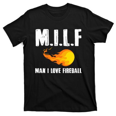 Man M I L F I Love F.I.R.E.B.A.L.L T-Shirt