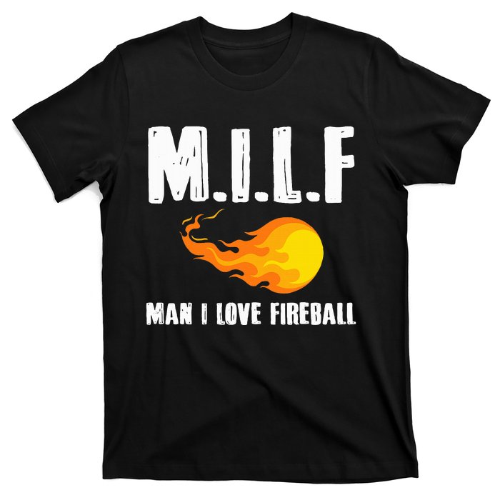 Man M I L F I Love F.I.R.E.B.A.L.L T-Shirt