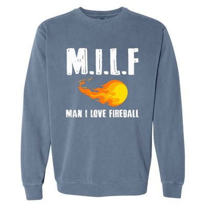 Man M I L F I Love F.I.R.E.B.A.L.L Garment-Dyed Sweatshirt