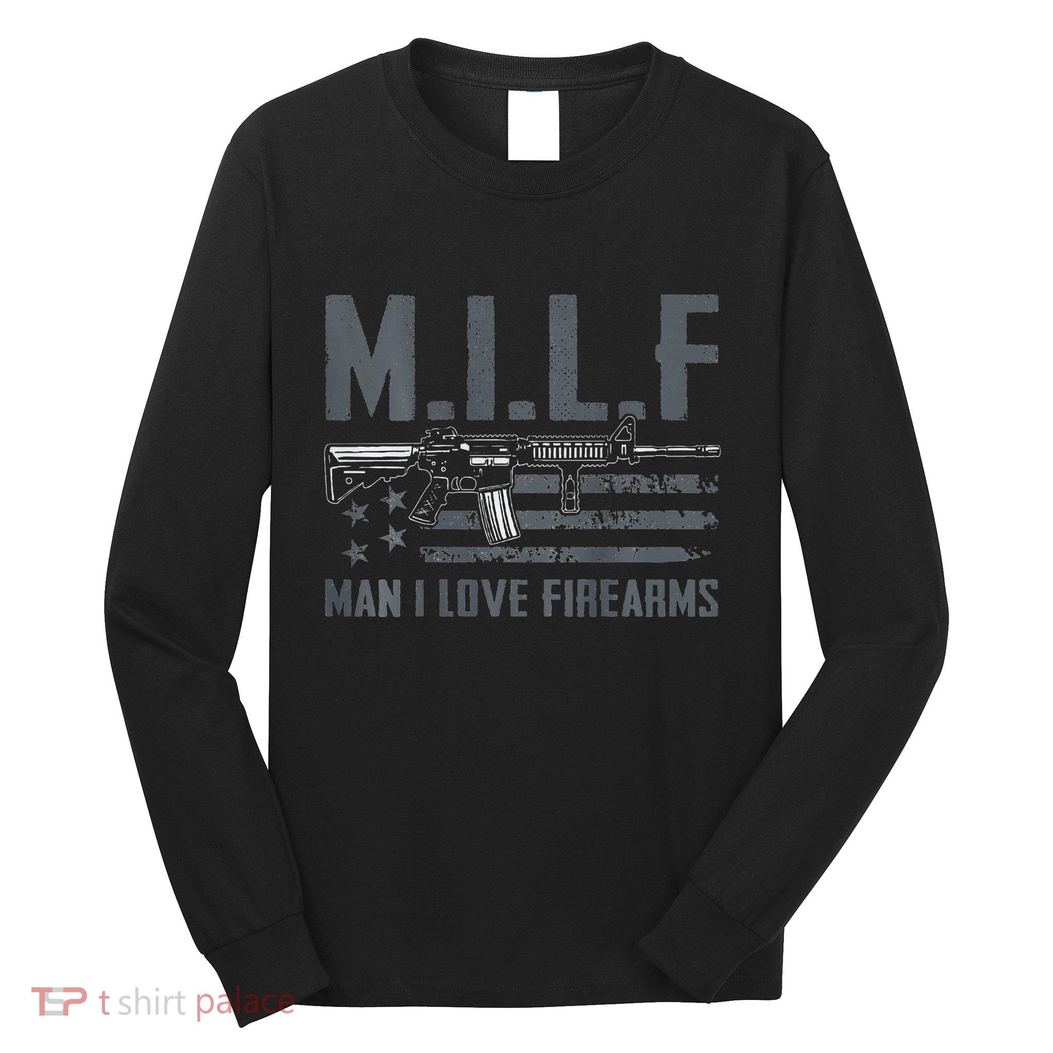 M.I.L.F Man I Love Firearms Funny Rifle Pro Gun Long Sleeve Shirt
