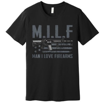 M.I.L.F Man I Love Firearms Funny Rifle Pro Gun Premium T-Shirt